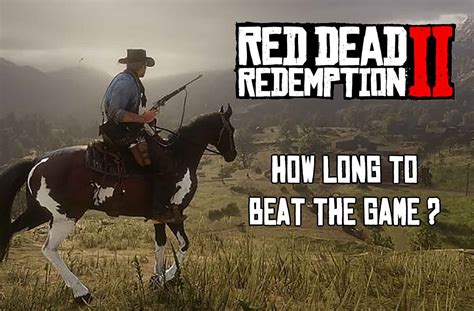 rdr2 total playtime|Red Dead Redemption 2 How Long to Beat for 100.